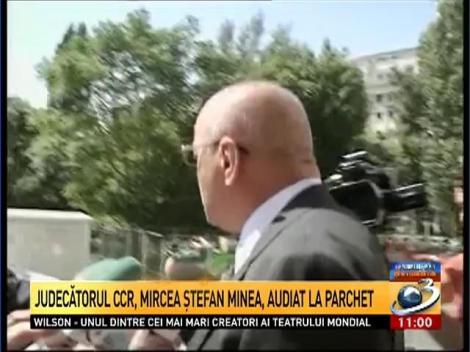 Judecătorul CCR, Mircea Ştefan Minea, audiat la Parchet