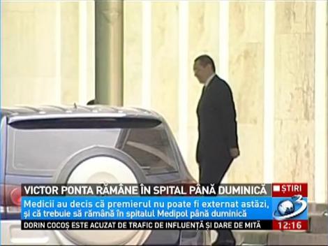 Victor Ponta răm&acirc;ne &icirc;n spital p&acirc;nă duminică