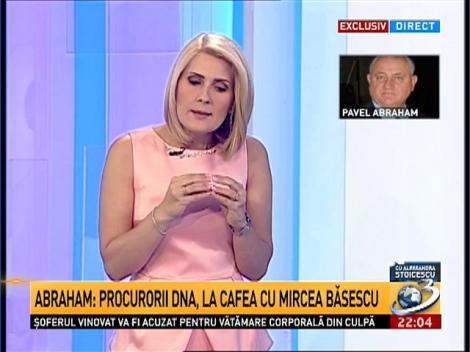 Q&A. Abraham: Procurorii DNA, la o cafea cu Mircea Băsescu