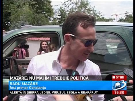 Mazăre: Nu mai îmi trebuie politică