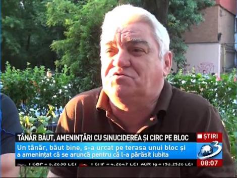 Tânăr băut, ameninţări cu sinuciderea şi circ pe bloc