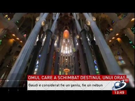 Gaudi, omul care a schimbat destinul unui oraş