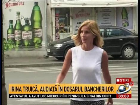 Reacţia Irinei Truică &icirc;nainte să fie audiată