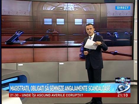 Subiectiv: Magistraţii, obligaţi să semneze angajamente scandaloase