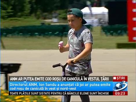 ANM ar putea emite COD ROȘU de caniculă &icirc;n vestul țării