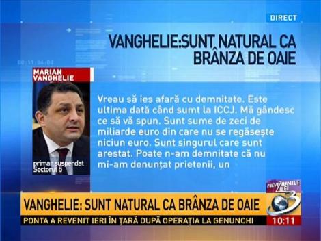 Vanghelie: Sunt natural ca brânza de oaie