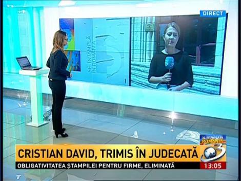 Cristian David a fost trimis în judecată