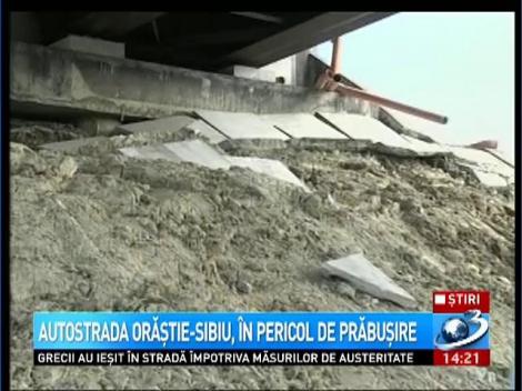 Autostrada Orăştie-Sibiu, &icirc;n pericol de prăbuşire