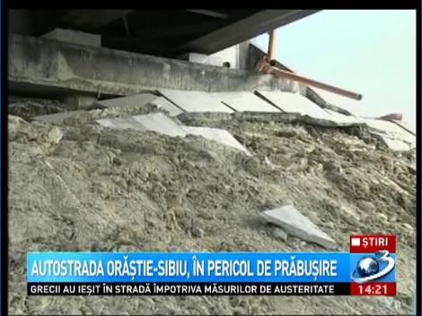 Autostrada Orăştie-Sibiu, în pericol de prăbuşire