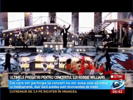 Ultimele pregătiri pentru concertul lui Robbie Williams