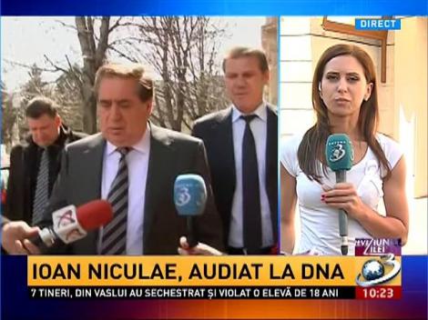 Ioan Niculae, audiat la DNA