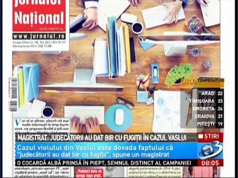 Magistrat: Judecătorii au dat bir cu fugiţii &icirc;n cazul Vaslui