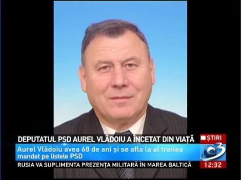 Deputatul PSD Aurel Vlădoiu a încetat din viaţă