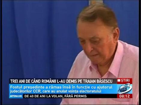 Trei ani de c&acirc;nd rom&acirc;nii l-au demis pe Traian Băsescu