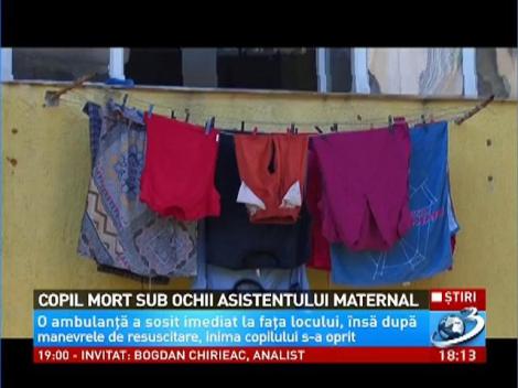 Copil mort sub ochii asistentului maternal