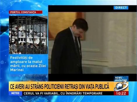 Ce averi au strâns politicienii retraşi din viaţa publică