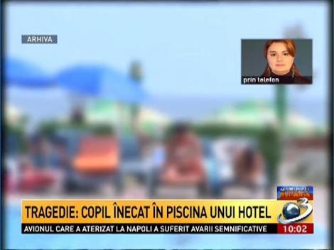 Un copil de 6 ani a murit &icirc;necat &icirc;n piscina unui hotel din Venus