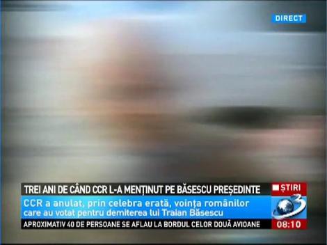 Trei ani de c&acirc;nd CCR l-a menţinut pe Băsescu preşedinte