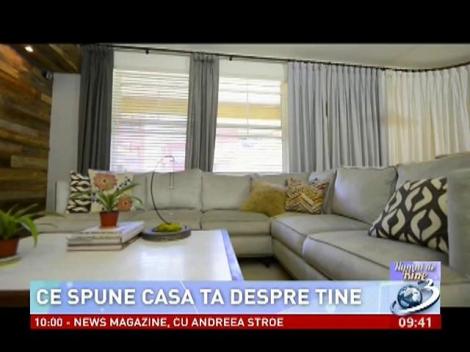 Numai de bine: Ce spune casa ta despre tine