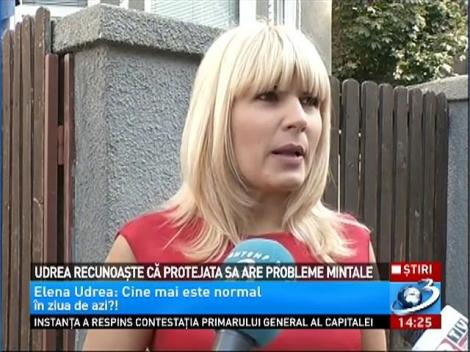 Udrea recunoaşte că protejata sa are probleme mintale