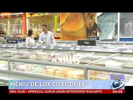 Numai de bine: Meniu de lux cu 50 de lei