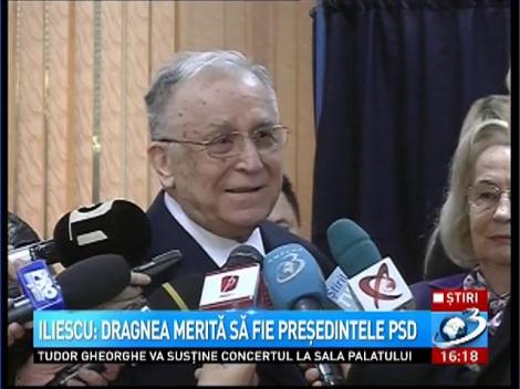 Iliescu: Dragnea merită să fie preşedintele PSD