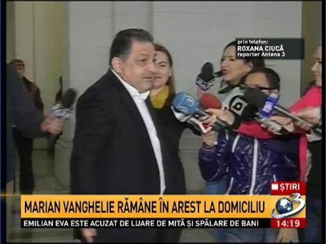 Marian Vanghelie rămâne în arest la domiciliu