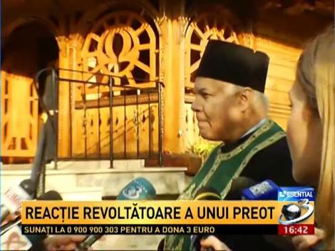 Esenţial. Reacţie revoltătoare a unui preot