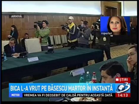 Bica l-a vrut pe Băsescu martor &icirc;n instanţă