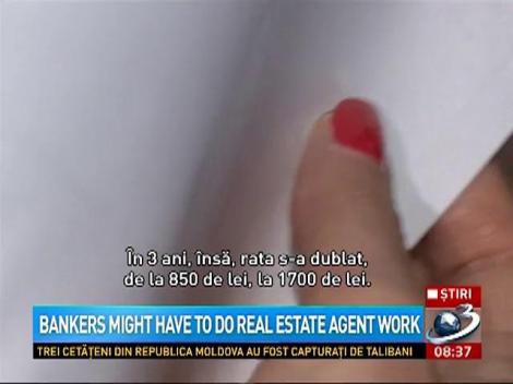 Bankers might have to do real estate agent work
