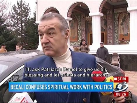 Becali confuses spiritual work with politics