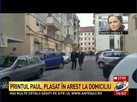 Prințul Paul, plasat &icirc;n arest la domiciliu