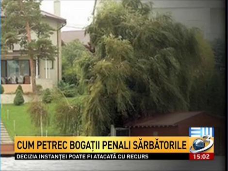 Cum petrec bogaţii penali sărbătorile