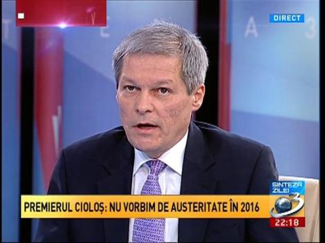 Dacian Cioloş, la Sinteza zilei: Nu vorbim de austeritate în 2016