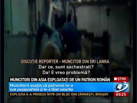 Muncitori din Asia, exploataţi de un patron rom&acirc;n
