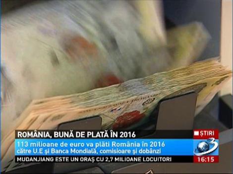 România, bună de plată în 2016. Cât avem de returnat UE şi Băncii Mondiale