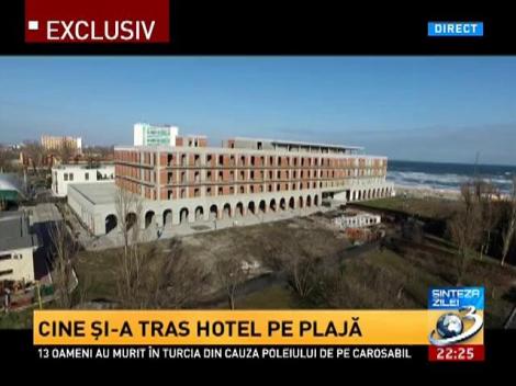 Cine și-a tras hotel pe plaja Mării Negre