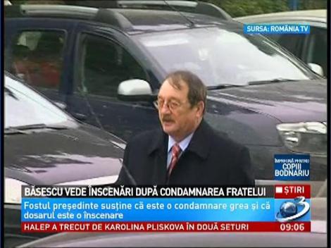 Băsescu vede &icirc;nscenări după condamnarea fratelui
