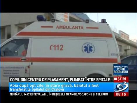 Copil din centru de plasament, plimbat &icirc;ntre spitale