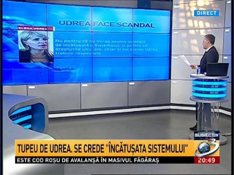 Tupeu de Udrea. Se crede "&icirc;ncătuşata sistemului"