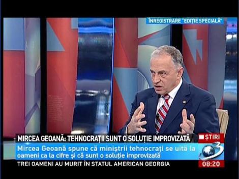 Mircea Geoană: Tehnocraţii sunt o soluţie improvizată