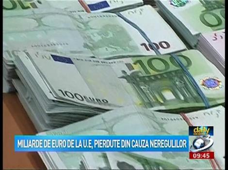 Daily Income: Miliarde de euro de la U.E., pierdute din cauza neregulilor