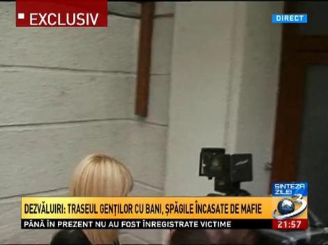 TRASEUL GENȚILOR CU BANI, ȘPĂGILE &Icirc;NCASATE DE MAFIE.