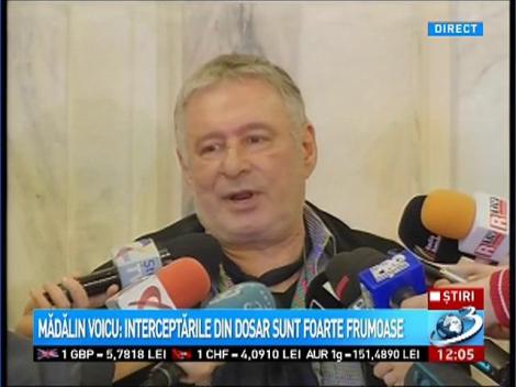 Mădălin Voicu: Interceptările din dosar sunt foarte frumoase