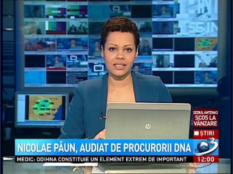 Nicolae Păun a fost audiat la DNA