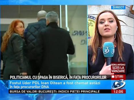 Politicianul cu şpaga &icirc;n biserică, &icirc;n faţa procurorilor