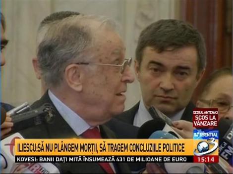 Iliescu: Să nu pl&acirc;ngem morţii, să tragem concluzii politice