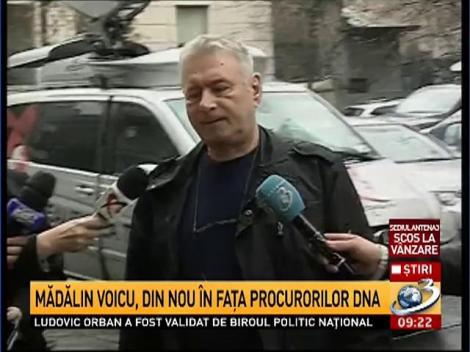 Mădălin Voicu, din nou &icirc;n faţa procurorilor DNA