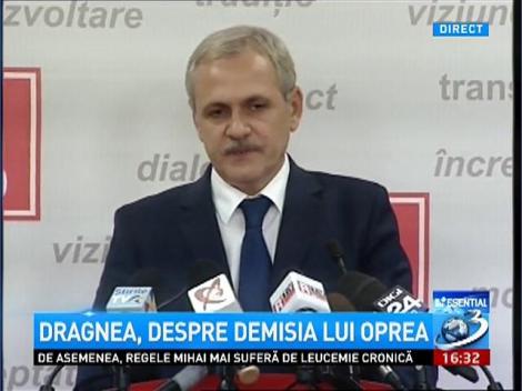 Dragnea, despre demisia lui Oprea