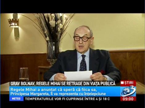 Grav bolnav, Regele Mihai se retrage din viaţa publică